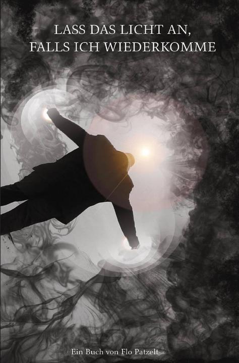 Produktbild Lass das Licht an, falls ich wiederkomme (Deutsch, Flo Patzelt, 2018)
