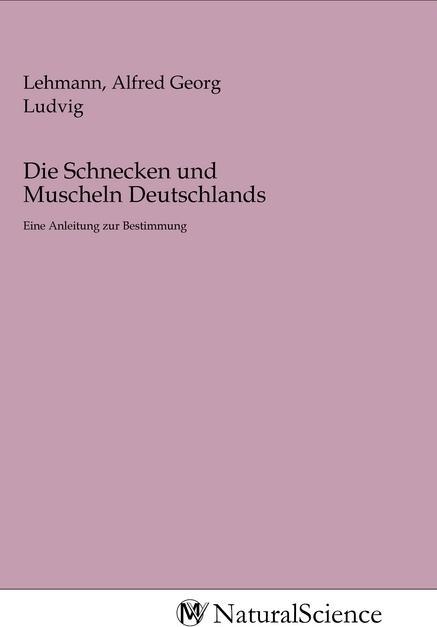 Produktbild MV-NaturalScience Die Schnecken und Muscheln Deutschlands (Deutsch, Alfred Georg Ludvig Lehmann, 2020)