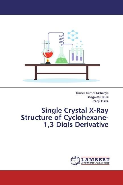 Produktbild Single Crystal X-Ray Structure of Cyclohexane- 1,3 Diols Derivative (Deutsch, Ranjit Pada, Krunal Kumar Mehariya, Bhagwati Gauni, 2017)
