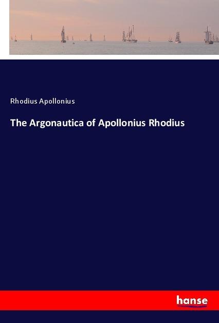 Produktbild The Argonautica of Apollonius Rhodius (Apollonios von Rhodos, 2017)