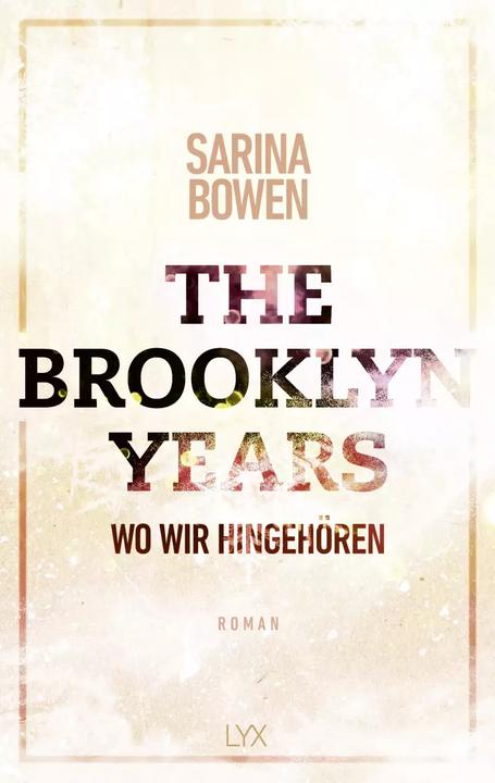 Produktbild The Brooklyn Years - Wo wir hingehören (Deutsch, Sarina Bowen, Nina Restemeier, Wiebke Pilz, 2022)
