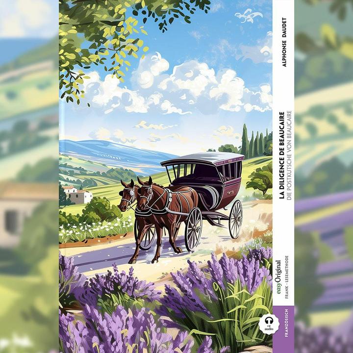 Actual product image La diligence de Beaucaire / Die Postkutsche von Beaucaire (Buch + Audio-Online) - Frank-Lesemet (German, French, EasyOriginal Publisher, Alphonse Daudet, Britta Dobbertin, Ilya Francs, 2024)