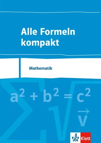 Produktbild Alle Formeln kompakt. Formelsammlung Mathematik 8. bis 13. Schuljahr (Deutsch, 2017)