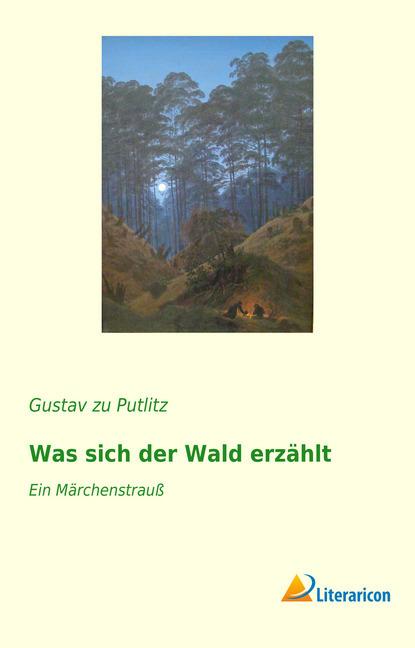 Produktbild Was sich der Wald erzählt (Gustav Heinrich Gans Edler Herr zu Putlitz, 2017)