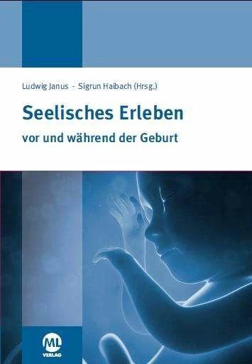 Produktbild Seelisches Erleben vor und während der Geburt (Deutsch, Ludwig Janus, Sigrun Haibach, 2015)