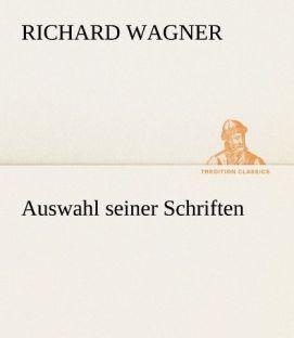 Produktbild Auswahl seiner Schriften (Richard Wagner, 2012)