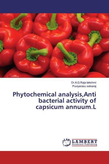 Produktbild Phytochemical analysis,Anti bacterial activity of capsicum annuum.L (Deutsch, A. G. Raja Lakshmi, Puviyarasu selvaraj, 2019)