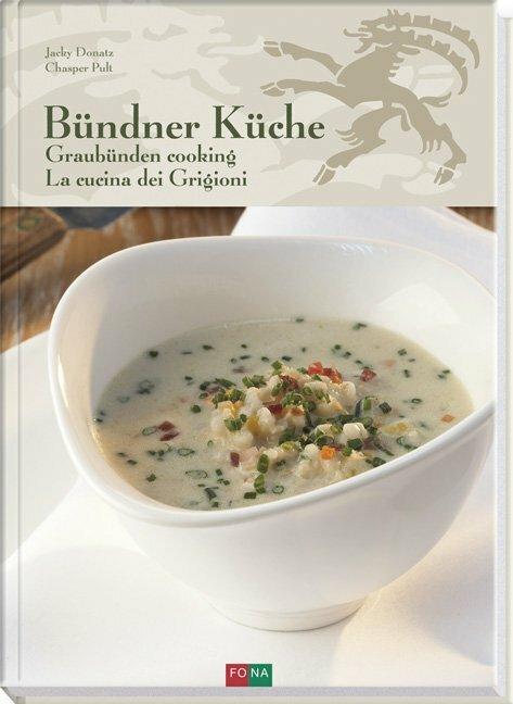 Produktbild Bündner Küche Graubünden Cooking La Cucina dei Grigioni (Deutsch, Chasper Pult, Jacky Donatz, 2018)