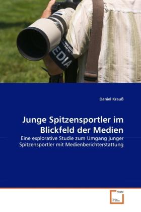 Actual product image Junge Spitzensportler im Blickfeld der Medien (Daniel Krauss, 2011)