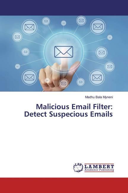 Actual product image Malicious Email Filter: Detect Suspecious Emails (Madhu Bala Myneni, 2018)