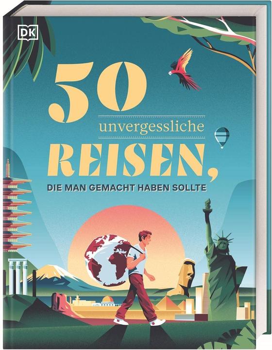 Actual product image 50 unvergessliche Reisen, die man gemacht haben sollte (German, DK Verlag Travel, 2023)