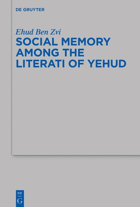 Energie-Label Social Memory among the Literati of Yehud (Deutsch, Ehud Ben Zvi, 2021)