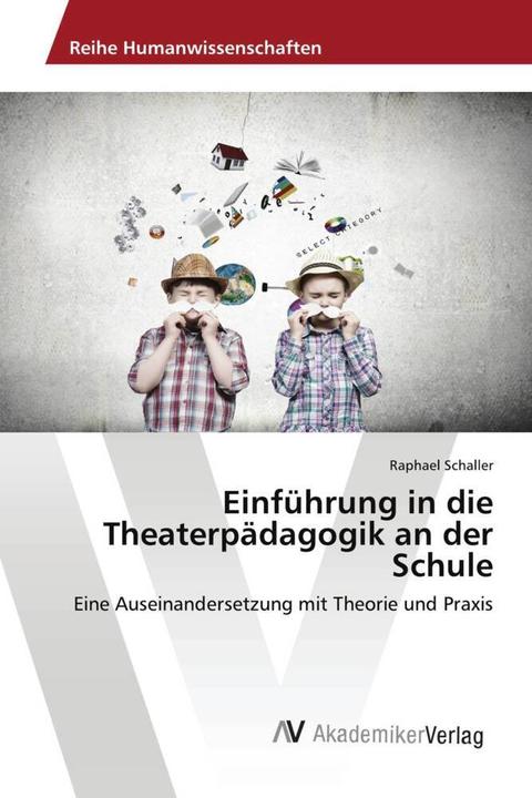Produktbild Einführung in die Theaterpädagogik an der Schule (Deutsch, Raphael Schaller, 2017)