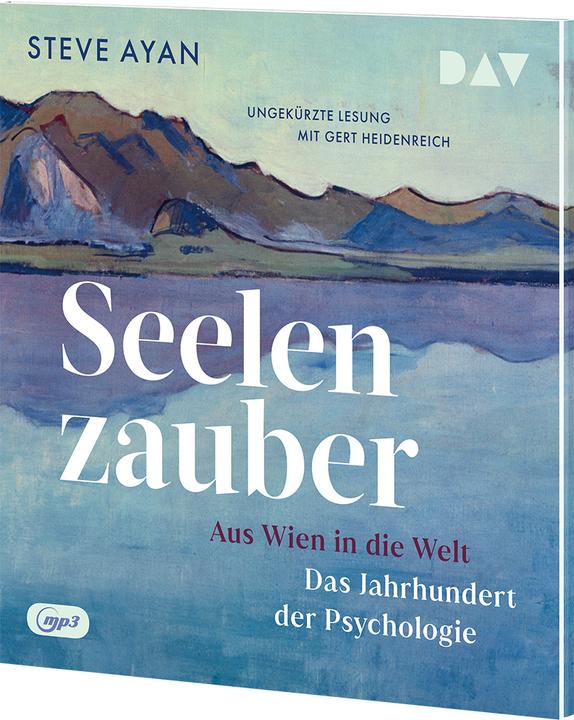 Magia dell'anima. Da Vienna al mondo. Il secolo della psicologia (Alexandra Rakosi, Steve Ayan, Gert Heidenreich, Tedesco)