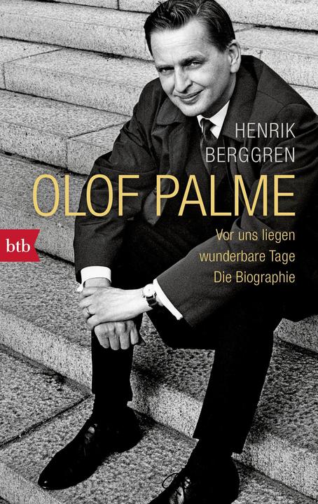 Produktbild Olof Palme - Vor uns liegen wunderbare Tage (Deutsch, Henrik Berggren, 2017)