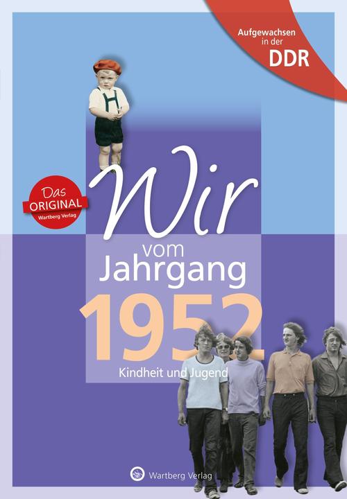 Produktbild Aufgewachsen in der DDR - Wir vom Jahrgang 1952 - Kindheit und Jugend: 70. Geburtstag (Deutsch, Ulrich Grunert, 2022)