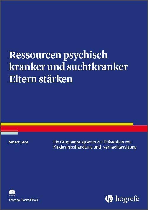 Actual product image Ressourcen psychisch kranker und suchtkranker Eltern stärken (German, Albert Lenz, 2018)