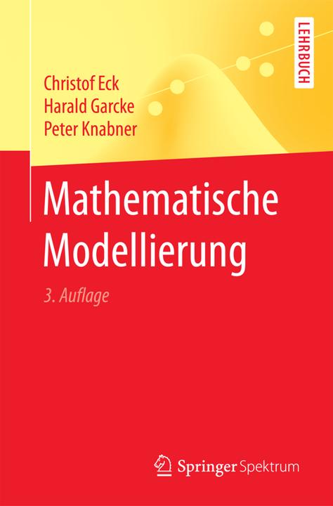 Produktbild Mathematische Modellierung (Deutsch, Peter Knabner, Christof Eck, Harald Garcke, 2017)