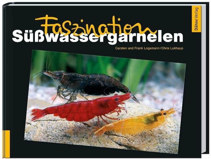 Produktbild Faszination Süsswassergarnelen (Deutsch, Chris Lukhaup, Carsten Logemann, Frank Logemann, 2011)