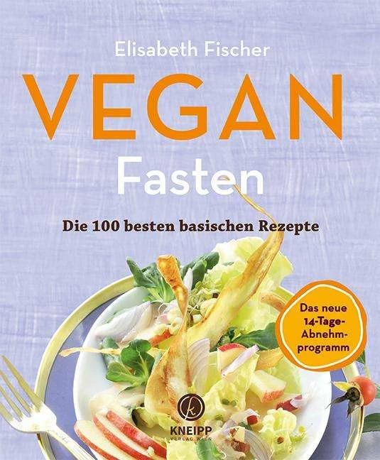 Produktbild Vegan Fasten – Die 100 besten basischen Rezepte (Deutsch, Elisabeth Fischer, 2020)