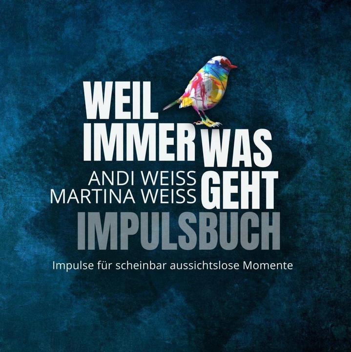 Produktbild Weil immer was geht - Impulsbuch (Deutsch, Andi Weiss, Martina Weiss, 2022)