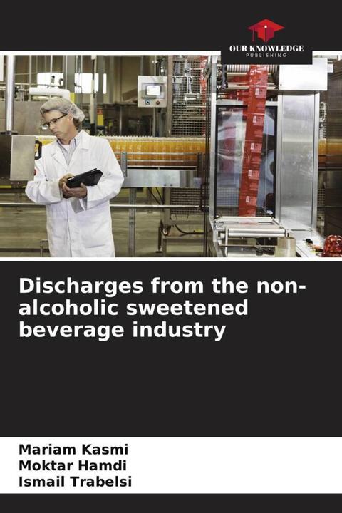 Produktbild Discharges from the non-alcoholic sweetened beverage industry (Deutsch, Moktar Hamdi, Mariam Kasmi, Ismail Trabelsi, 2023)