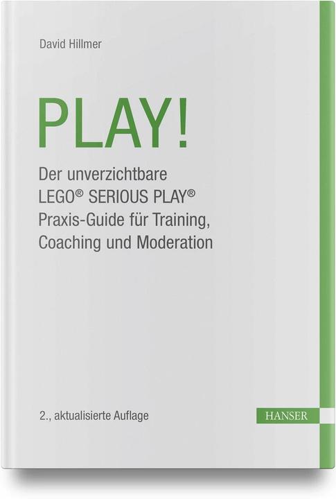 Produktbild PLAY! Der unverzichtbare LEGO® SERIOUS PLAY® Praxis-Guide für Workshops, Coachings und Mo (Deutsch, David Hillmer, 2023)