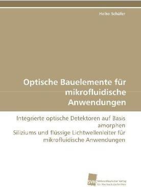 Produktbild Optische Bauelemente für mikrofluidische Anwendungen (Heiko Schäfer, 2009)