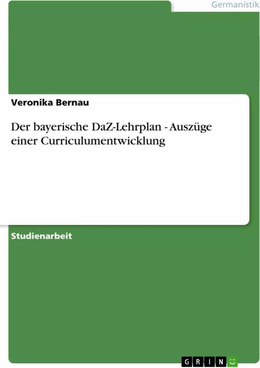Produktbild Der bayerische DaZ-Lehrplan - Auszüge einer Curriculumentwicklung (Deutsch, Veronika Bernau, 2011)