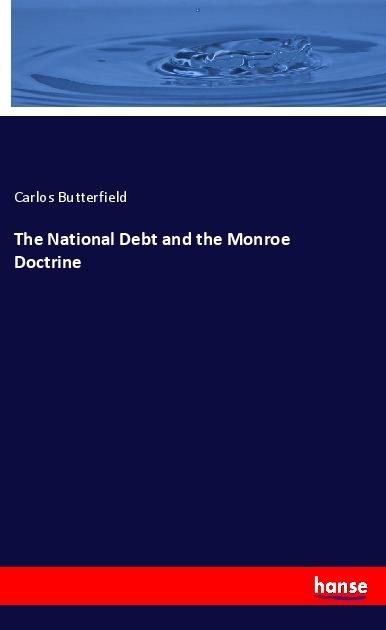 Produktbild The National Debt and the Monroe Doctrine (Carlos Butterfield, 2017)
