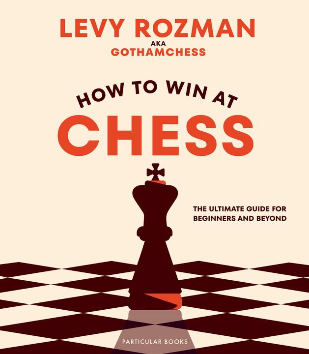 How to Win At Chess (Englisch, GothamChess, Levy Rozman, 2023)