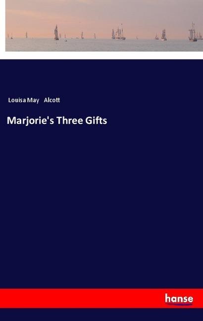 Produktbild Marjorie's Three Gifts (Louisa May Alcott, 2018)