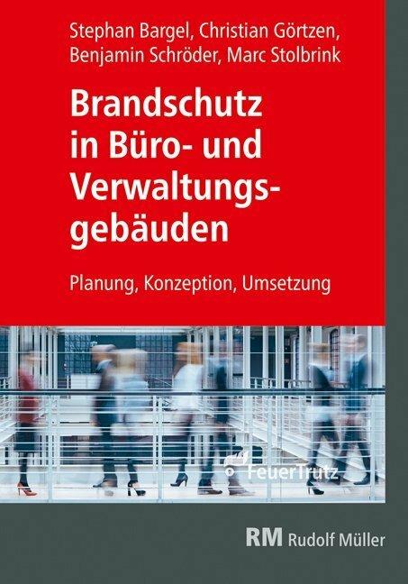 Produktbild Brandschutz in Büro- und Verwaltungsgebäuden (Deutsch, Christian Görtzen, Stephan Bargel, Marc Stolbrink, Benjamin Schröder, 2020)