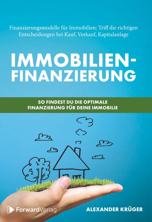 Produktbild Forward Alexander:Immobilienfinanzierung - So f (Deutsch, Alexander Krüger, 2023)