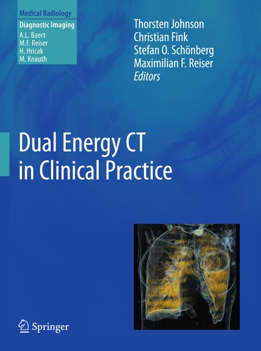 Produktbild Dual Energy CT in Clinical Practice (Stefan O. Schönberg, Thorsten Johnson, Maximilian F Reiser, Christian Fink, 2013)