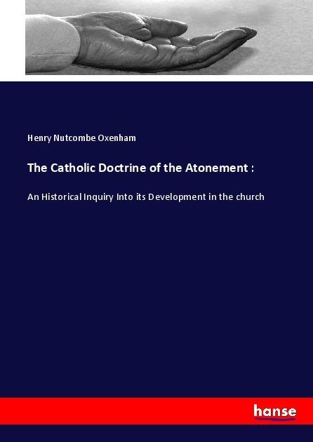 Produktbild The Catholic Doctrine of the Atonement : (Deutsch, Henry Nutcombe Oxenham, 2017)