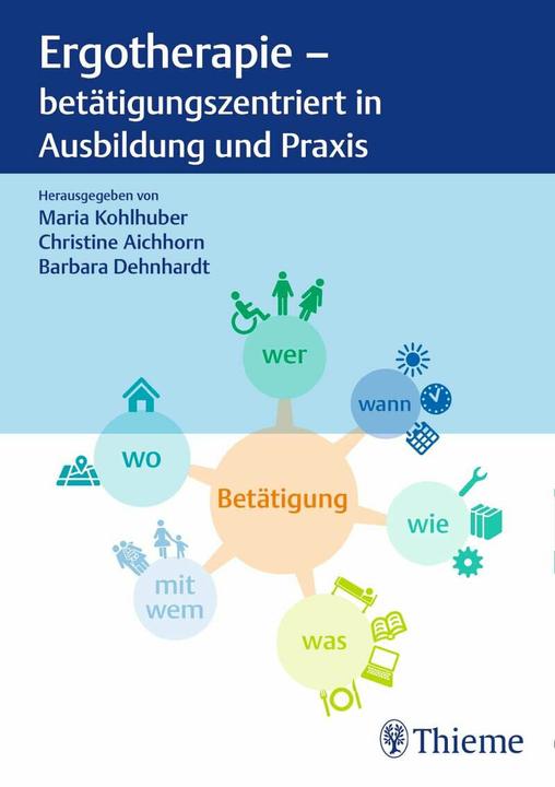 Produktbild Ergotherapie - betätigungszentriert in Ausbildung und Praxis (Deutsch, Christine Aichhorn, Barbara Dehnhardt, Maria Kohlhuber, 2019)
