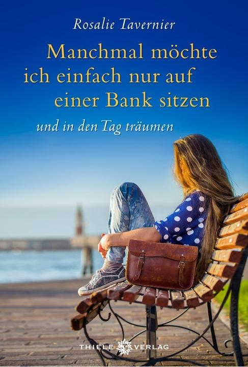 Produktbild Manchmal möchte ich einfach nur auf einer Bank sitzen (Deutsch, Rosalie Tavernier, 2019)