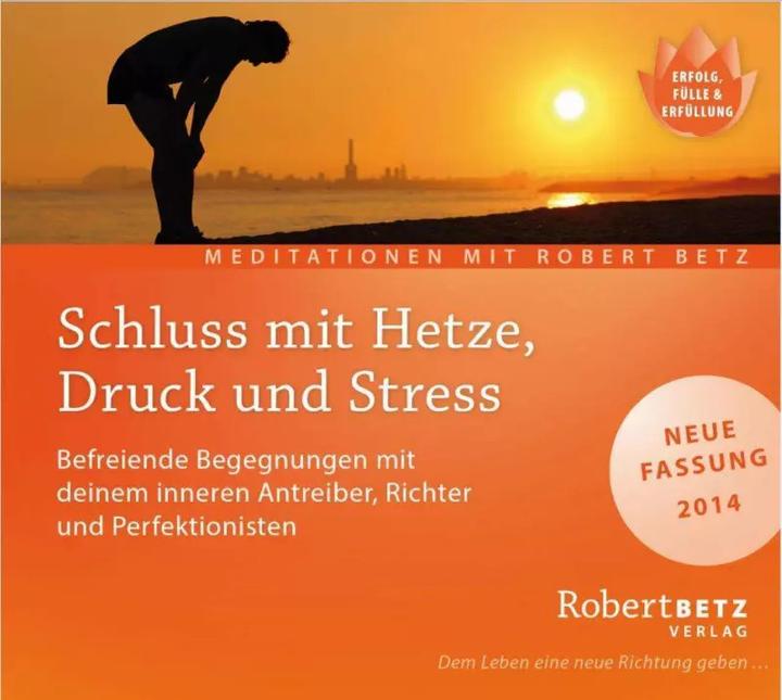 Produktbild Betz Schluss mit Hetze, Druck und Stress - Meditations-CD (Robert. T. Betz, Deutsch)
