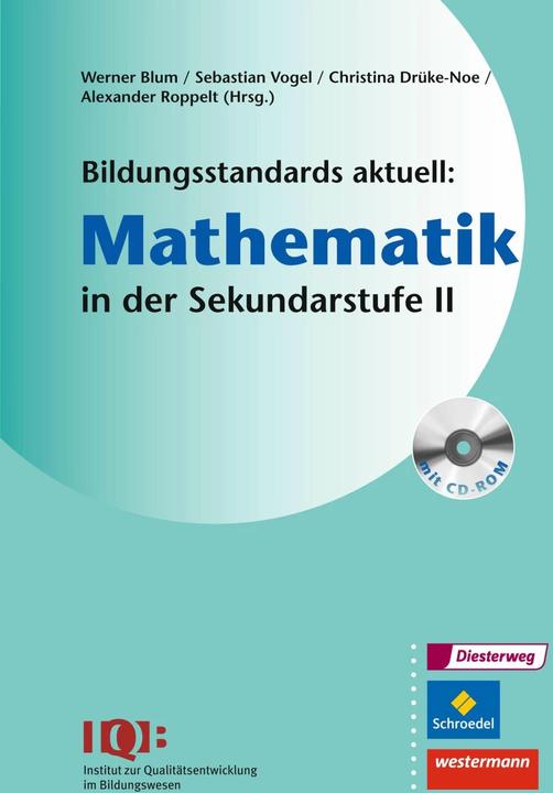 Produktbild IQB Bildungsstandards aktuell. SII. Mathematik (Deutsch, Christina Drüke-Noe, Alexander Roppelt, Werner Blum, Sebastian Vogel, 2015)