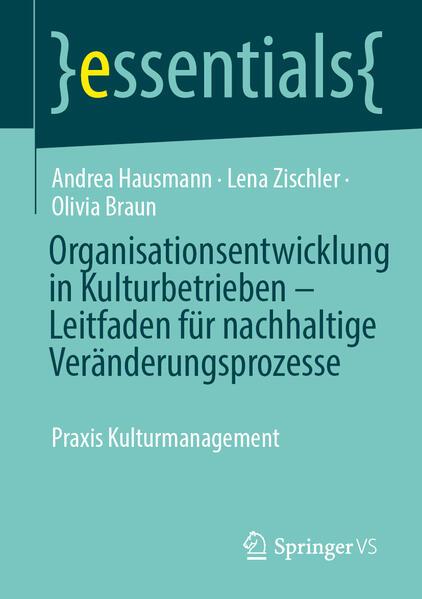 Produktbild Organisationsentwicklung in Kulturbetrieben – Leitfaden für nachhaltige Verände (Deutsch, Andrea Hausmann, Olivia Braun, Lena Zischler, 2025)