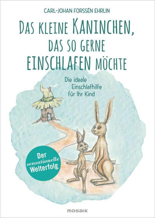 Produktbild Das kleine Kaninchen, das so gerne einschlafen möchte (Deutsch, Carl-Johan Forssén Ehrlin, Dorothea Dere, Irina Maununen, 2015)