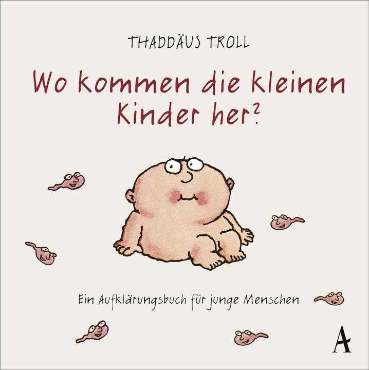 Wo kommen die kleinen Kinder her? (Deutsch, Thaddäus Troll, 2011)