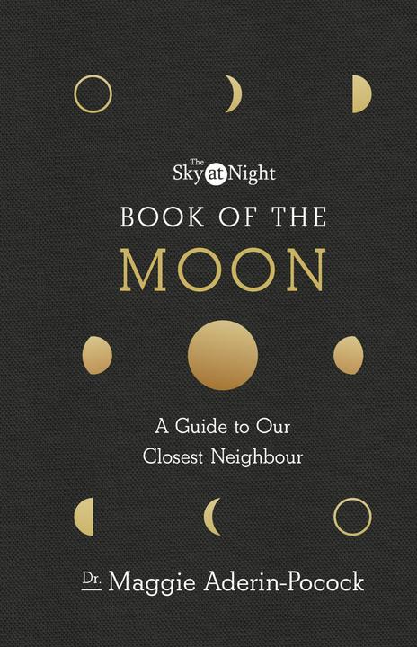 Image du produit The Sky at Night: Book of the Moon - A Guide to Our Closest Neighbour (Anglais, Dr Maggie Aderin-Pocock, 2018)