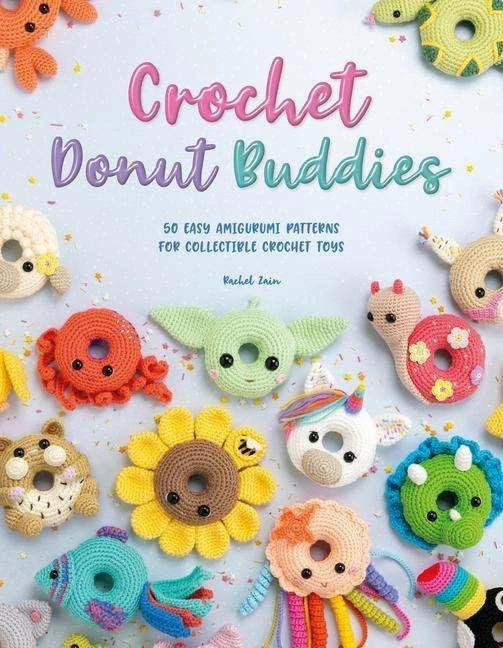 Produktbild Crochet Donut Buddies: 50 Easy Amigurumi Patterns for Collectible Crochet Toys (Englisch, Rachel Zain, 2022)