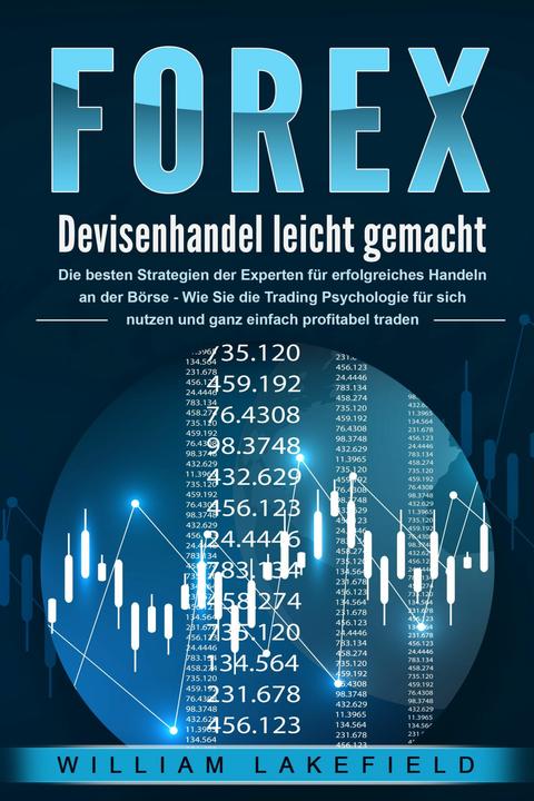 Produktbild Elektrobock FOREX - Devisenhandel leicht gemacht: Die besten Strategien der Experten für erfolgreiches Handeln a (Deutsch, William Lakefield, 2024)