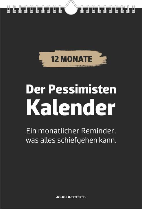 Alpha Edition Der Pessimisten Kalender - ein monatlicher Reminder, was alles schiefgehen kann (Tedesco)