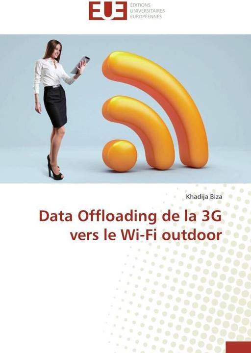 Produktbild Data Offloading de la 3G vers le Wi-Fi outdoor (Deutsch, Khadija Biza, 2015)