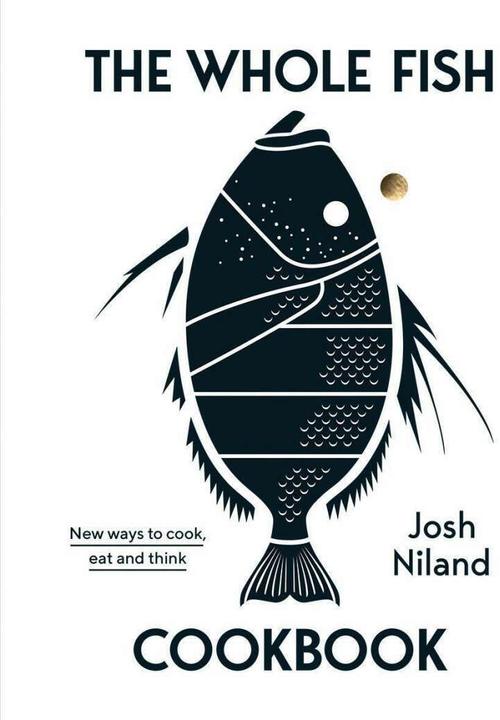 Produktbild The Whole Fish Cookbook: New Ways to Cook, Eat and Think (Englisch, Josh Niland, 2019)