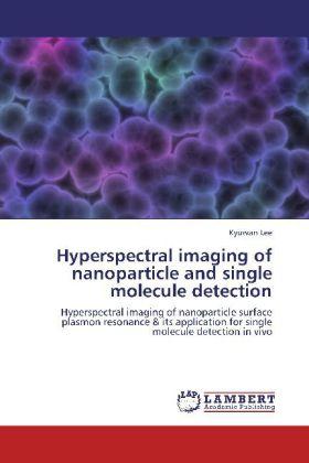 Produktbild Hyperspectral imaging of nanoparticle and single molecule detection (Kyuwan Lee, 2012)